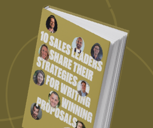 10 Sales Leaders Share their Strategies for Writing Winning Proposals